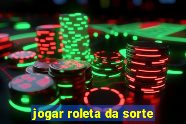 jogar roleta da sorte